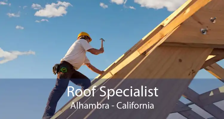 Roof Specialist Alhambra - California