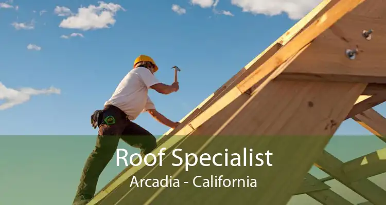 Roof Specialist Arcadia - California