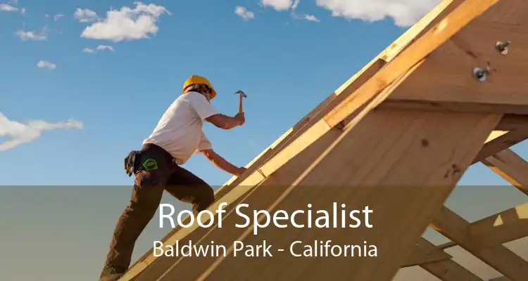 Roof Specialist Baldwin Park - California