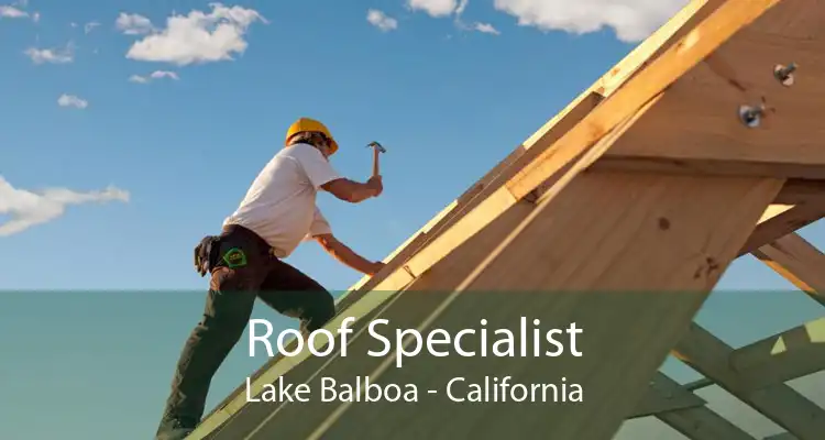 Roof Specialist Lake Balboa - California