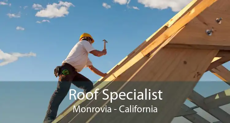 Roof Specialist Monrovia - California