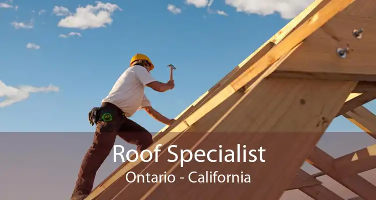 Roof Specialist Ontario - California