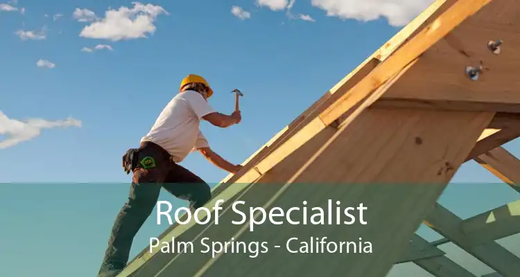 Roof Specialist Palm Springs - California