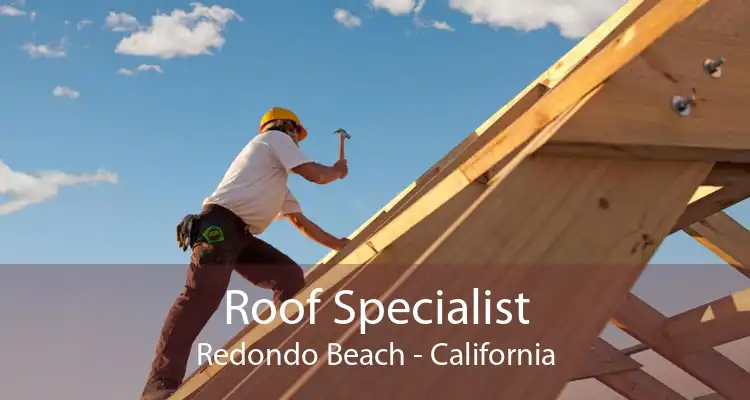 Roof Specialist Redondo Beach - California