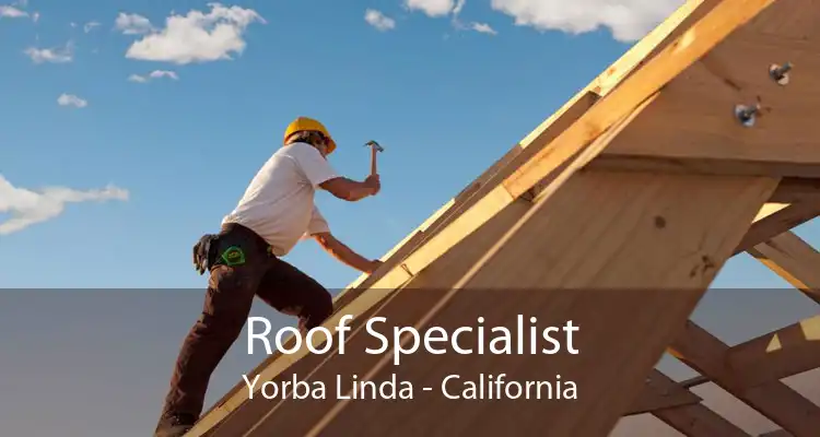 Roof Specialist Yorba Linda - California