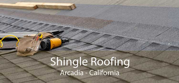 Shingle Roofing Arcadia - California