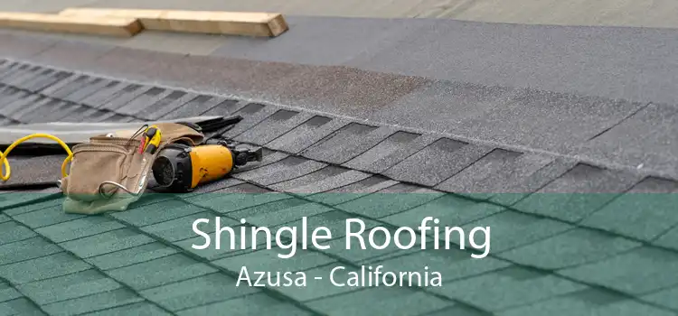 Shingle Roofing Azusa - California