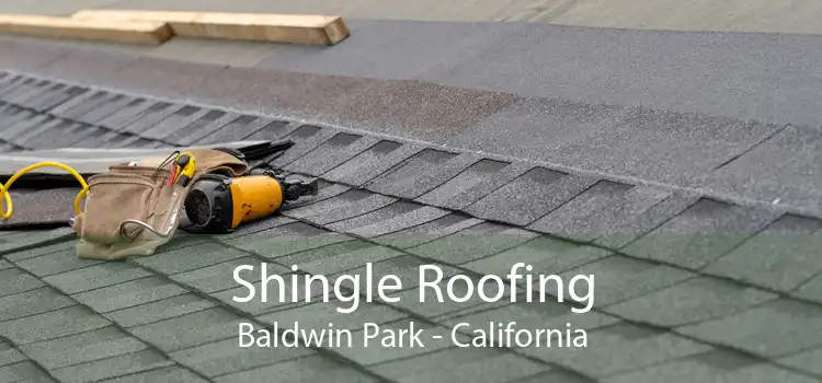 Shingle Roofing Baldwin Park - California