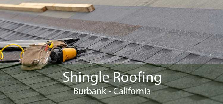 Shingle Roofing Burbank - California