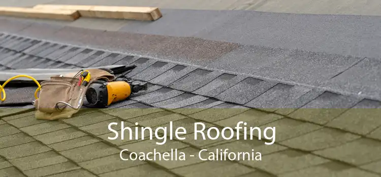 Shingle Roofing Coachella - California