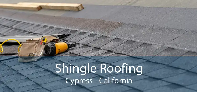 Shingle Roofing Cypress - California