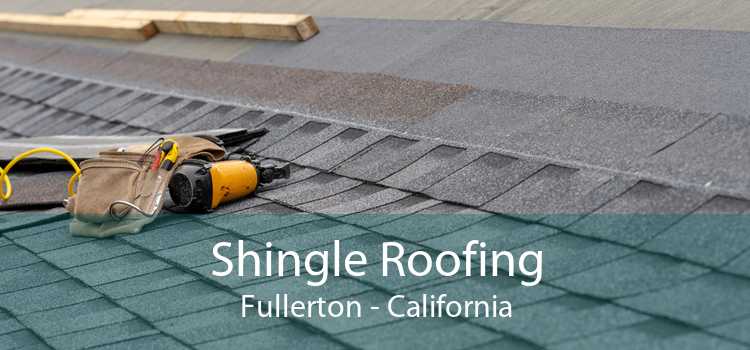 Shingle Roofing Fullerton - California