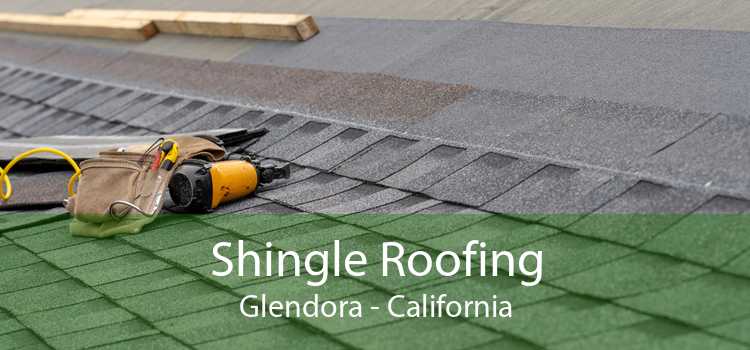 Shingle Roofing Glendora - California
