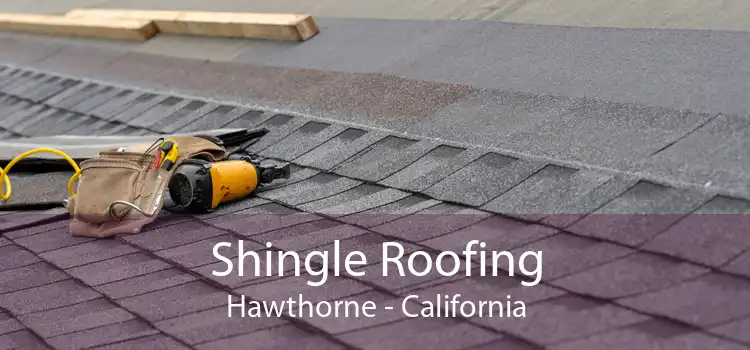 Shingle Roofing Hawthorne - California