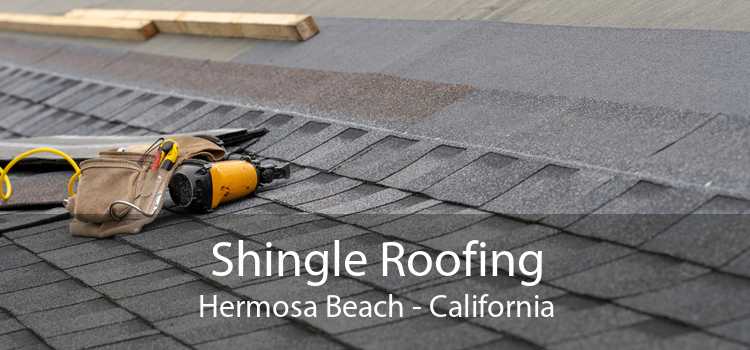 Shingle Roofing Hermosa Beach - California