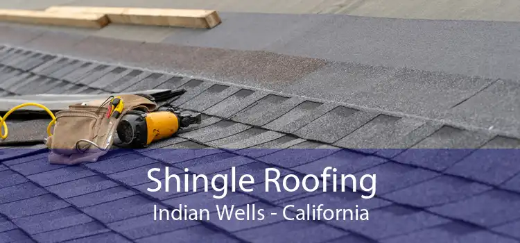 Shingle Roofing Indian Wells - California