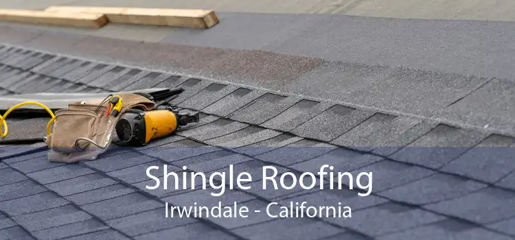 Shingle Roofing Irwindale - California