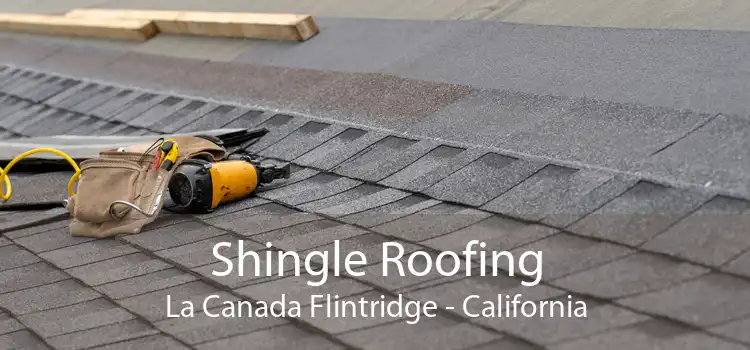 Shingle Roofing La Canada Flintridge - California