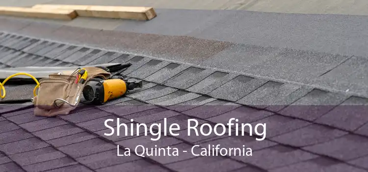 Shingle Roofing La Quinta - California