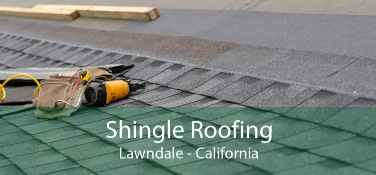 Shingle Roofing Lawndale - California