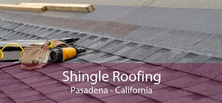 Shingle Roofing Pasadena - California