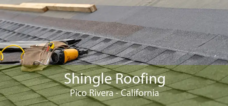 Shingle Roofing Pico Rivera - California