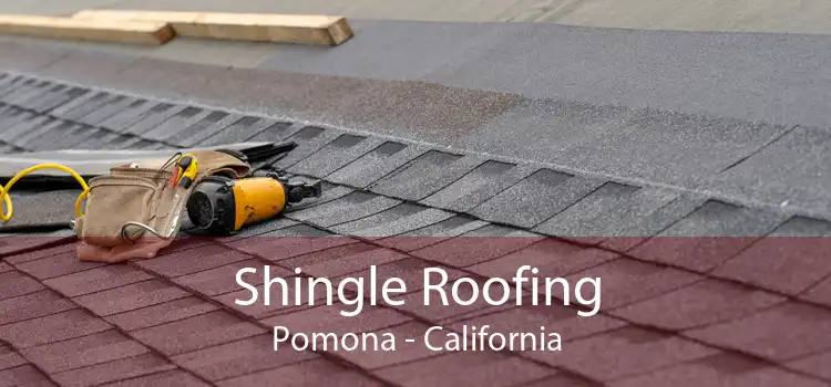 Shingle Roofing Pomona - California