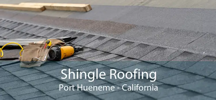 Shingle Roofing Port Hueneme - California