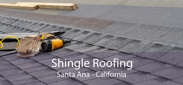 Shingle Roofing Santa Ana - California