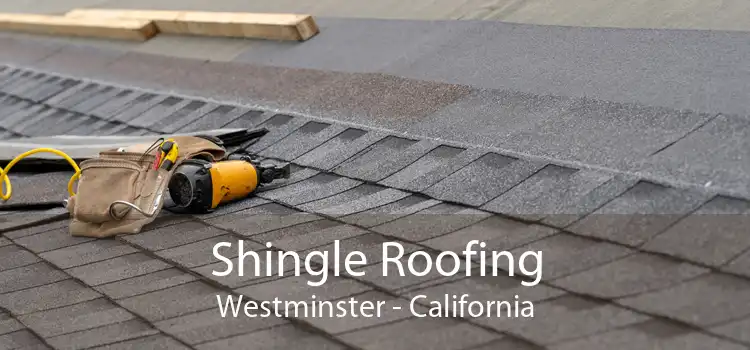 Shingle Roofing Westminster - California