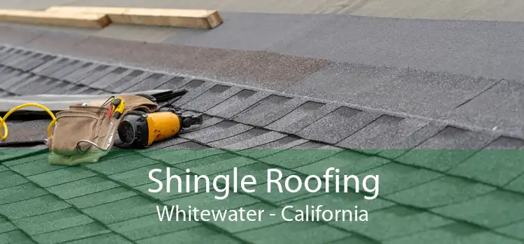 Shingle Roofing Whitewater - California