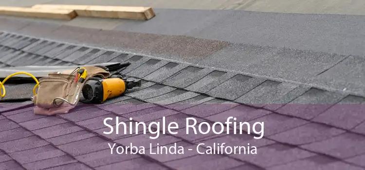 Shingle Roofing Yorba Linda - California