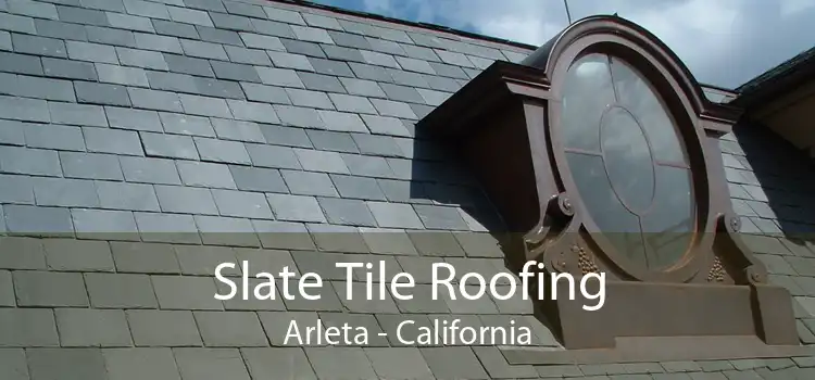 Slate Tile Roofing Arleta - California