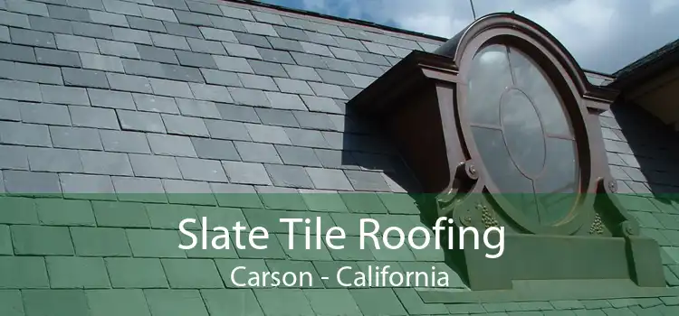 Slate Tile Roofing Carson - California