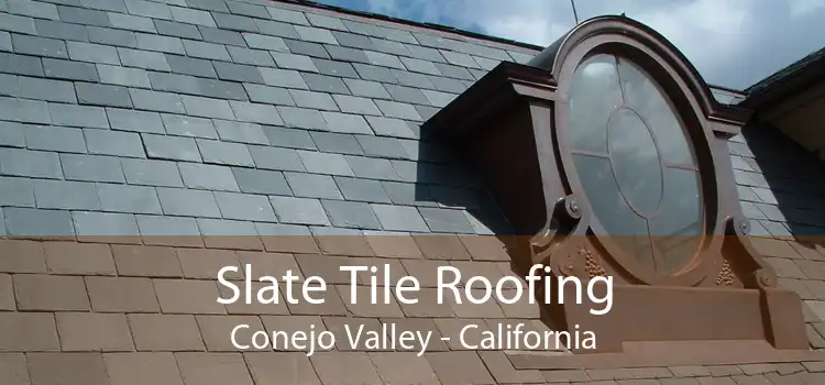 Slate Tile Roofing Conejo Valley - California