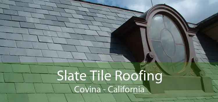 Slate Tile Roofing Covina - California