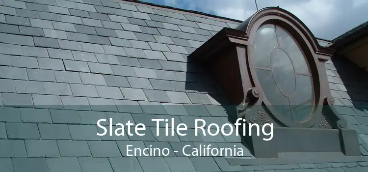 Slate Tile Roofing Encino - California