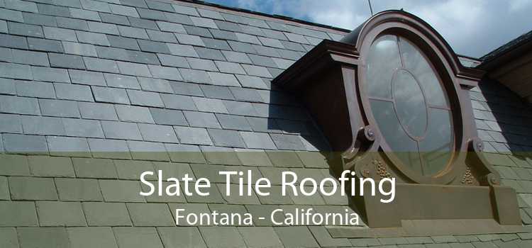 Slate Tile Roofing Fontana - California