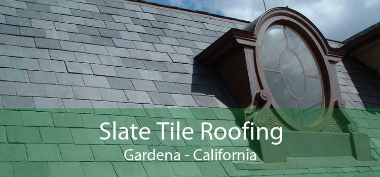 Slate Tile Roofing Gardena - California