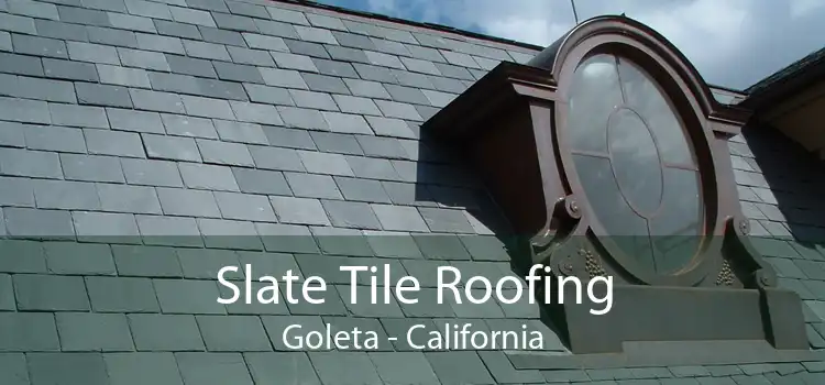 Slate Tile Roofing Goleta - California