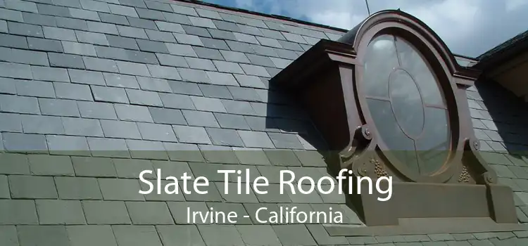 Slate Tile Roofing Irvine - California