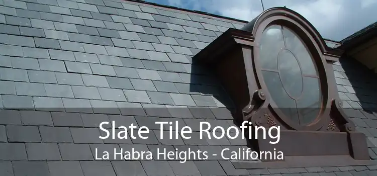 Slate Tile Roofing La Habra Heights - California