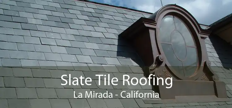 Slate Tile Roofing La Mirada - California