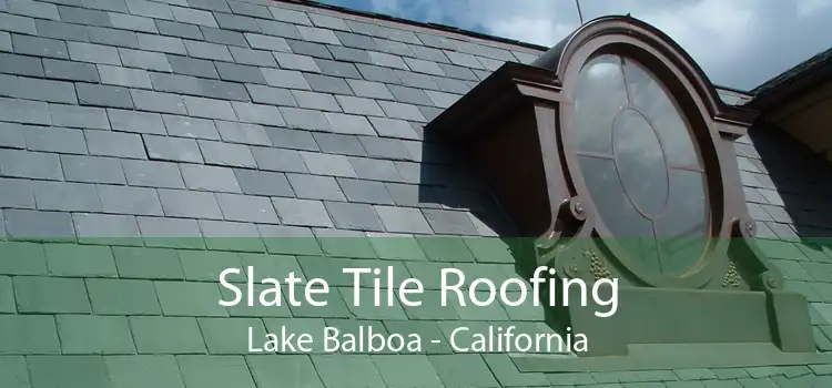 Slate Tile Roofing Lake Balboa - California