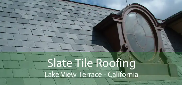 Slate Tile Roofing Lake View Terrace - California