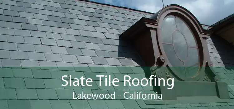 Slate Tile Roofing Lakewood - California