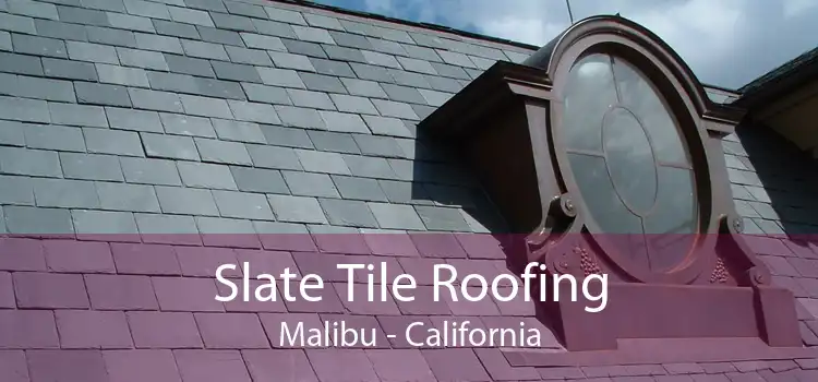 Slate Tile Roofing Malibu - California