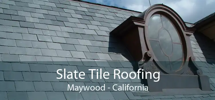 Slate Tile Roofing Maywood - California
