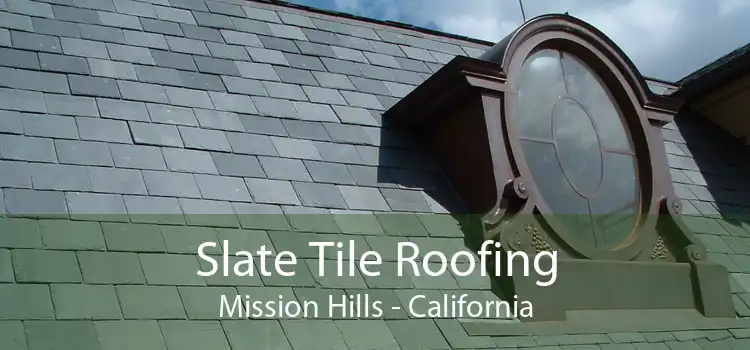 Slate Tile Roofing Mission Hills - California