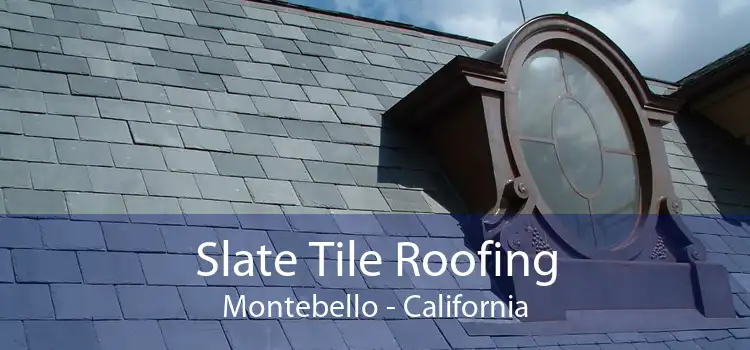Slate Tile Roofing Montebello - California